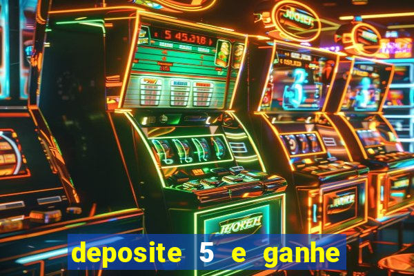 deposite 5 e ganhe 50 reais